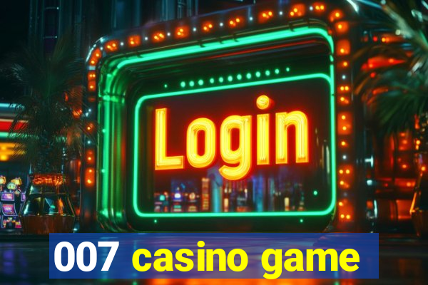 007 casino game